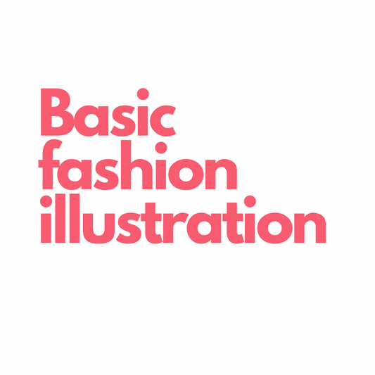 Basic Fashion Illustration