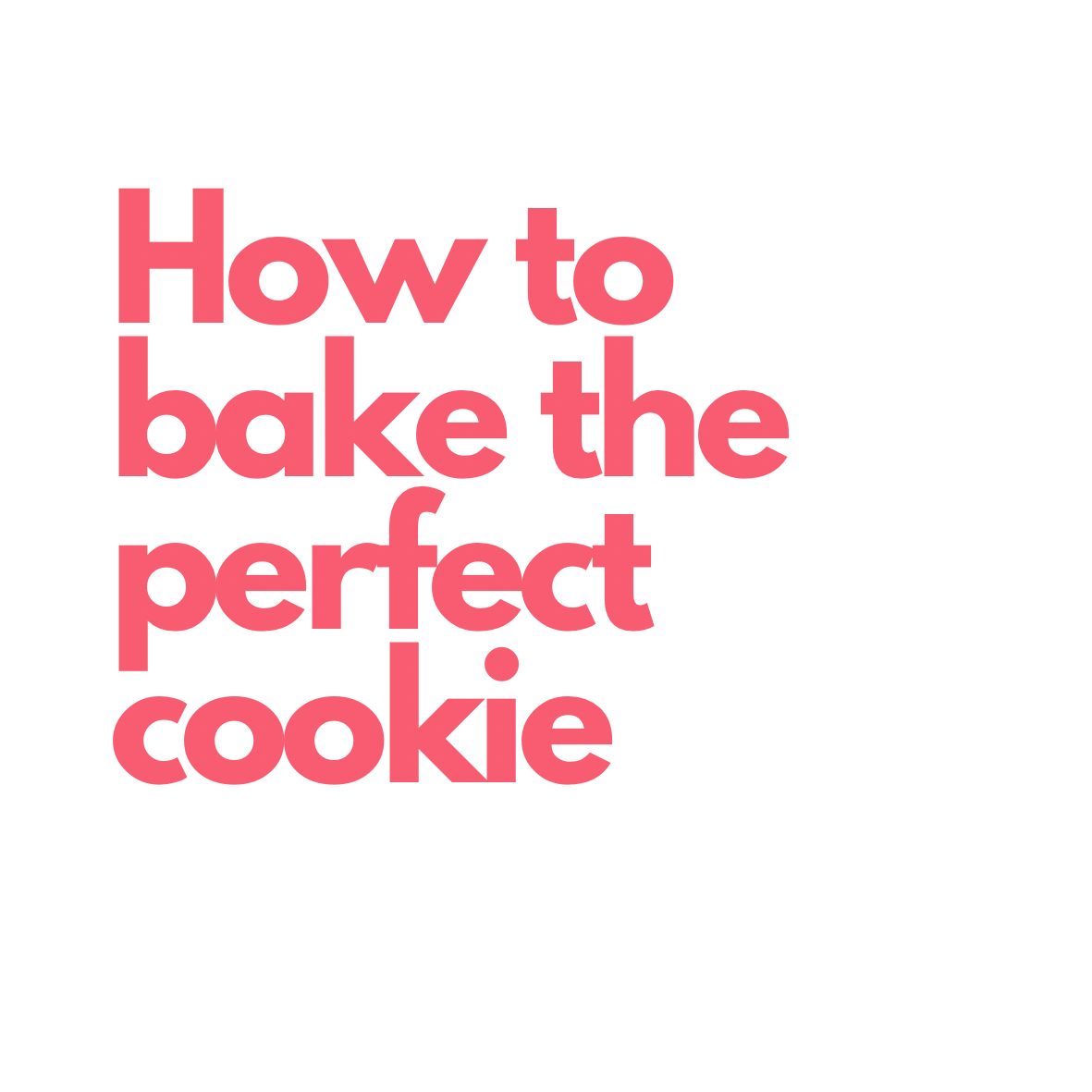 Baking The Perfect Cookie