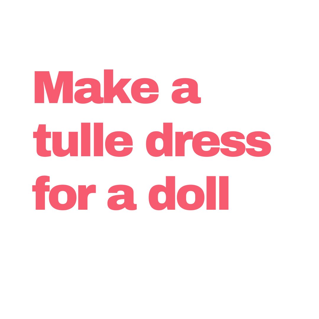 Make A Tulle Dress For A Doll